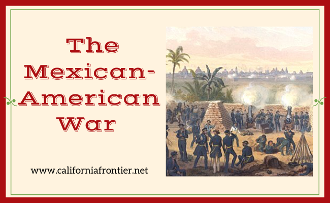 The Mexican-American War | The California Frontier Project